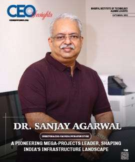 Dr. Sanjay Agarwal: A Pioneering Mega-Projects Leader, Shaping India's Infrastructure Landscape